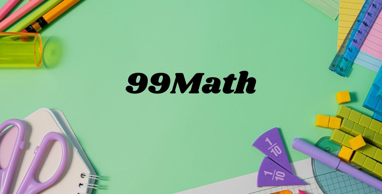 The Future of Math Education: How 99math is Revolutionizing Learning