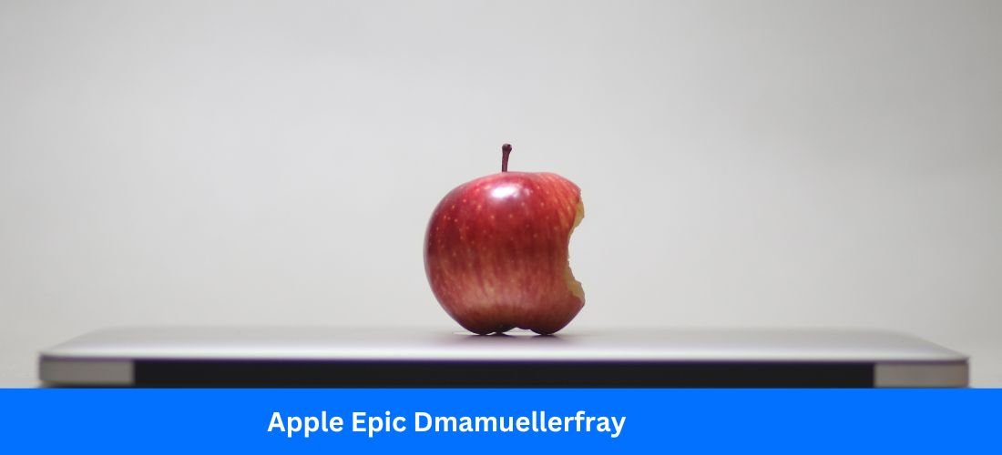 Uncovering the Secrets of Apple Epic Dmamuellerfray: A Comprehensive Guide