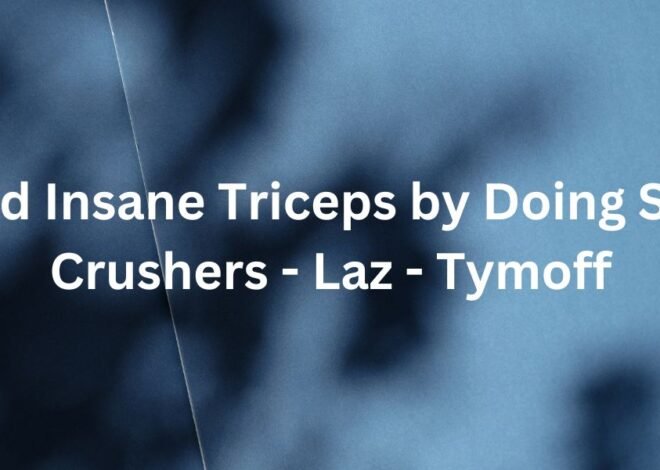 Build Insane Triceps by Doing Skull Crushers – Laz – Tymoff