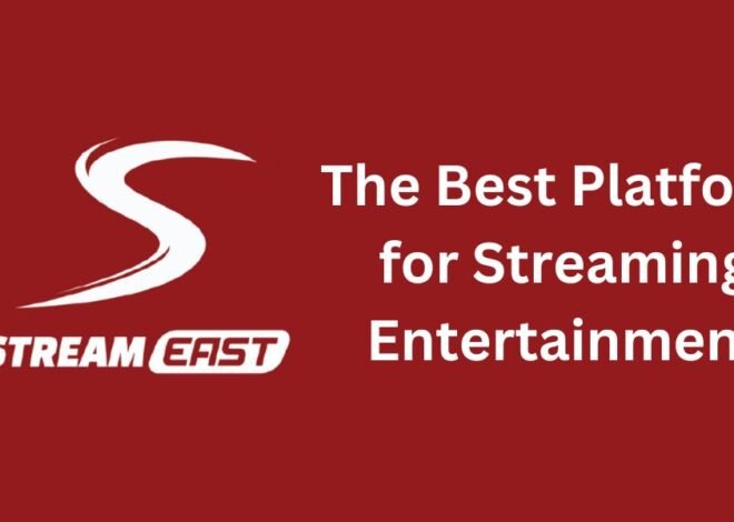 Streameast Uncovered: The Best Platform for Streaming Entertainment