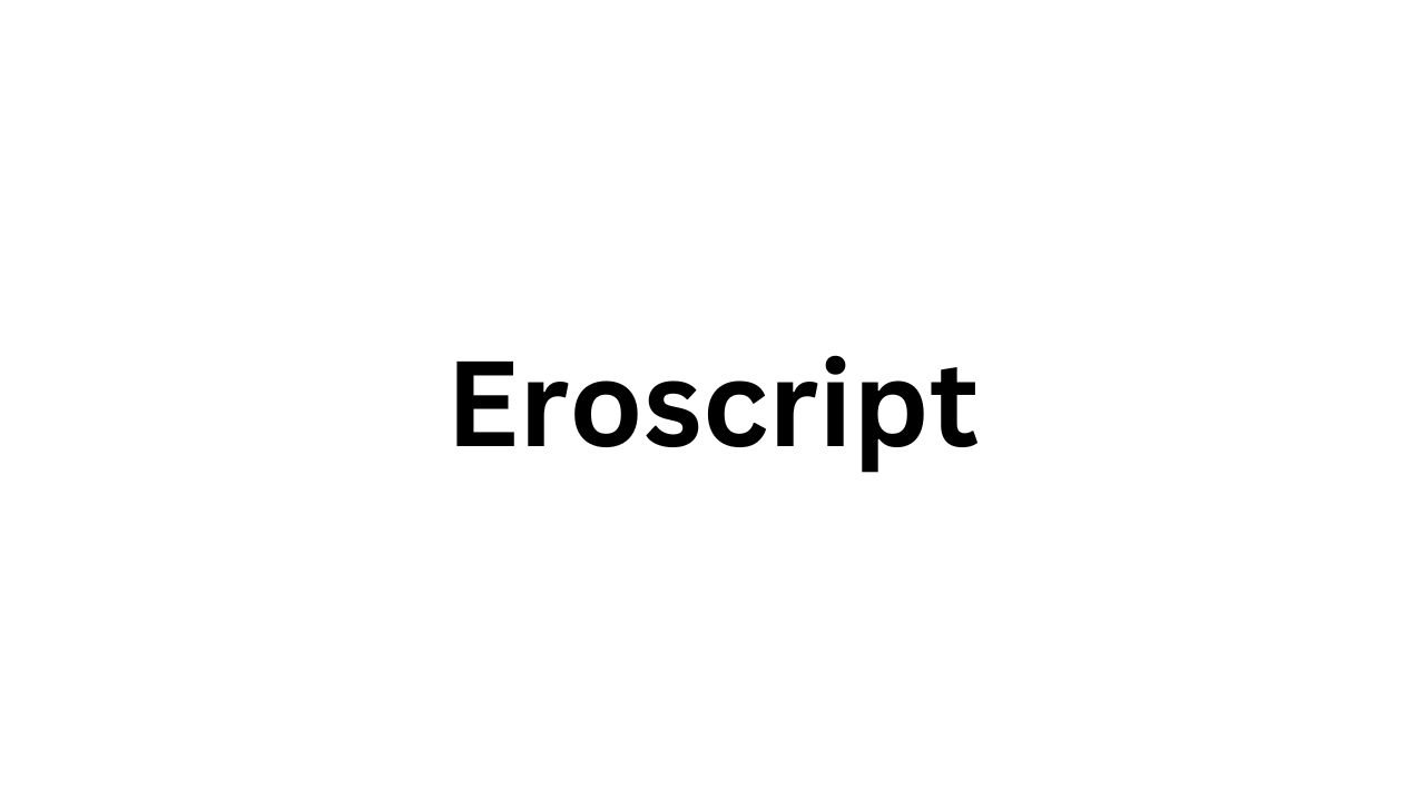 Unleashing the Power of Eroscript: A Comprehensive Guide to SEO Optimization