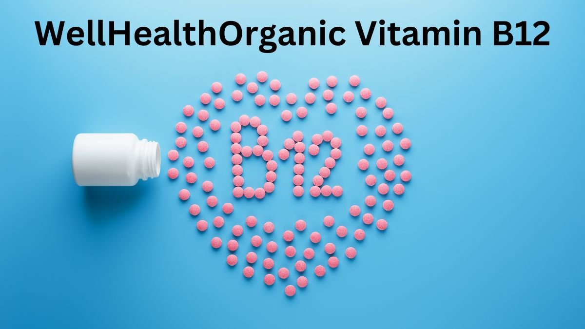 Unlocking the Benefits of WellHealthOrganic Vitamin B12: A Comprehensive Guide