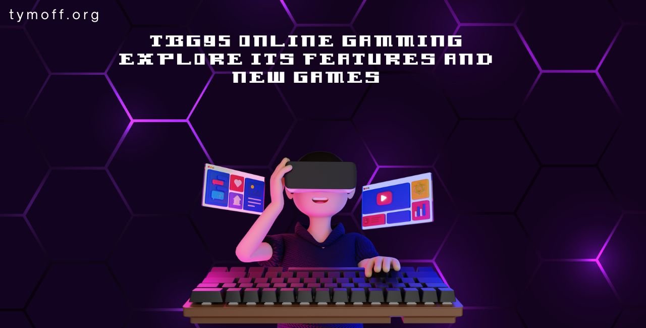 TBG95 Online Gamming Explore its Features, Access and Applications