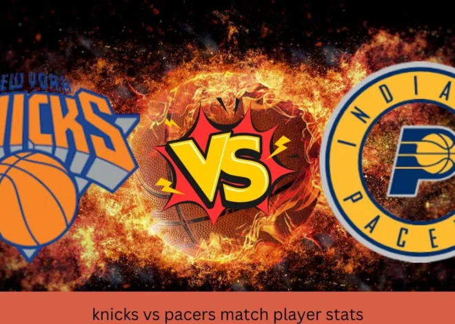 Knicks Vs Pacers Match Player Stats